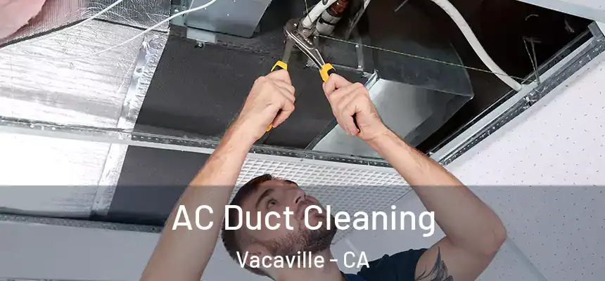  AC Duct Cleaning Vacaville - CA