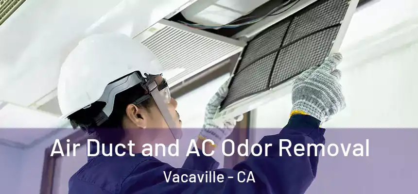  Air Duct and AC Odor Removal Vacaville - CA