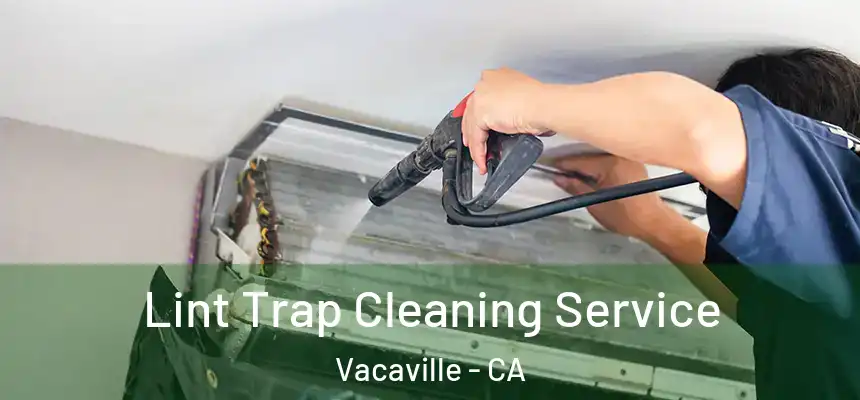  Lint Trap Cleaning Service Vacaville - CA